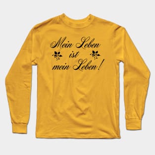 Mein Leben ist mein Leben - My life is my life Long Sleeve T-Shirt